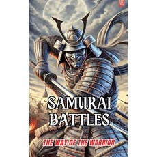 (영문도서) Samurai Battles: The Way of the Warrior Paperback, Independently Published, English, 9798340617316