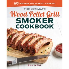(영문도서) The Ultimate Wood Pellet Grill Smoker Cookbook: 100+ Recipes for Perfect Smoking Paperback, Rockridge Press, English, 9781641522175