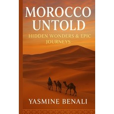 (英文圖書)Morocco Untold: Hidden Wonders & Epic Journeys 平裝版, Independently Published, 英文