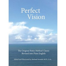 (영문도서) Perfect Vision: The Original Bates Method Classic Revised into Plain English Hardcover, Mystery Dance Press, 9781732104105