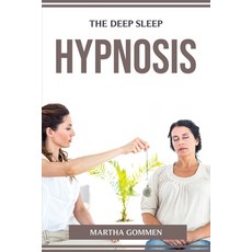 (영문도서) The Deep Sleep Hypnosis Paperback, Martha Gommen, English, 9781804774250