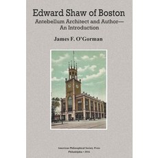 (영문도서) Edward Shaw of Boston: Antebellum Architect and Author -- An Introduction Tran... Paperback, American Philosophical Soci..., English, 9781606180624