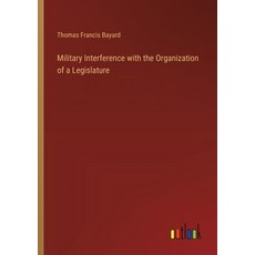 (영문도서) Military Interference with the Organization of a Legislature Paperback, Outlook Verlag, English, 9783385381674