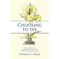 (영문도서)Choosing to Die: A Daughter's Story Of Supporting Her Mother's End Of Life Throu... Paperback, Stone Path Press, English, 9798993266336