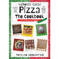 Authentic Italian Pizza - The Cookbook: 43 step-by-step pizza dough recipes for homemade pizza from ... Paperback, Independently Published, English, 9798592039768