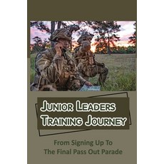 (영문도서) Junior Leaders Training Journey: From Signing Up To The Final Pass Out Parade Paperback, Independently Published, English, 9798751350253