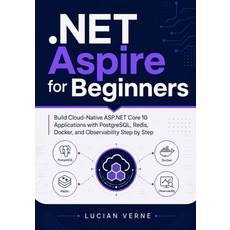(영문도서).NET Aspire for Beginners: Build Cloud-Native ASP.NET Core 10 Applications with... Paperback, Independently Published, English, 9798197564283 Independently Published, English, 9798197564283