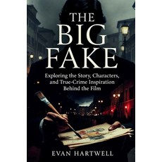 (영문도서)The Big Fake: Exploring the Story Characters and True-Crime Inspiration Behind... Paperback, Independently Published, English, 9798243559331