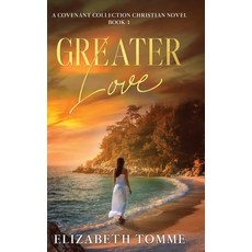 (영문도서) Greater Love: A Covenant Collection Christian Novel Book 1 Hardcover, Selfpublishing.com, English, 9798893165845