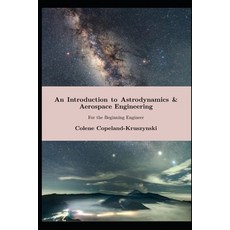 (영문도서) An Introduction to Astrodynamics & Aerospace Engineering: For the Beginning Eng... Paperback, Independently Published, English, 9798309247387