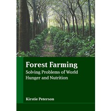 (영문도서) Forest Farming: Solving Problems of World Hunger and Nutrition Hardcover, Larsen and Keller Education, English, 9798888360323
