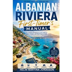 (영문도서)Albanian Riviera First-Timer's Manual: The Complete Blueprint to Coast Logistics... Paperback, Independently Published, English, 9798184721286