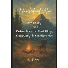 (영문도서)Unfinished and Alive: My Story And Reflections On Red Flags Recovery and Relati... Paperback, Independently Published, English, 9798285586340