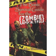 (영문도서) The Basic Survival guide for the Zombie Apocalypse Paperback, Independently Published, English, 9781729393475