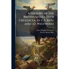 (영문도서)A History of the British Sessile-Eyed Crustacea by C.S. Bate and J.O. Westwood Paperback, Nabu Press, English, 9781144975348