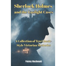 (영문도서)Sherlock Holmes and the Gaslight Cases: A Collection of Ten Classic-Style Victor... Paperback, Independently Published, English, 9798257948602