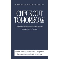 (영문도서)Checkout Tomorrow - The Executive Playbook for AI and Innovation in Travel Paperback, Independently Published, English, 9798268498189