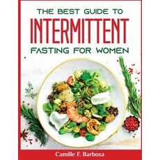 (영문도서) The best guide to intermittent fasting for women Paperback, Camille F. Barbosa, English, 9781804370261