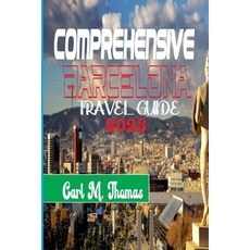 (영문도서) comprehensive Barcelona travel guide 2023 Paperback, Independently Published, English, 9798395505484