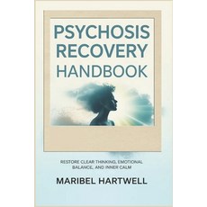 (영문도서)Psychosis Recovery Handbook: Restore Clear Thinking Emotional Balance and Inne... Paperback, Independently Published, English, 9798195173302