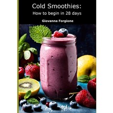 (영문도서) Cold Smoothies: How to begin in 28 days Paperback, Independently Published, English, 9798333578730