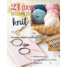 (영문도서)21 Days to Learn to Knit: Daily Practice Step-By-Step Instructions 8 Projects Paperback, Stash Books, English, 9781644036297