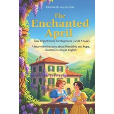(영문도서)The Enchanted April - Easy English Story for Beginners (Level A1/A2): A heartwar... Paperback, Independently Published, 9798271419737