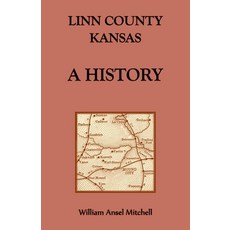 (영문도서)Linn County Kansas A History Paperback, Heritage Books, English, 9780788426780