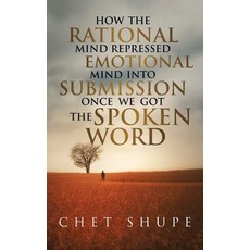(영문도서)How The Rational Mind Repressed The Emotional Mind Into Submission Once We Got T... Hardcover, Spiritual Freedom Press, English, 9798868924514 Spiritual Freedom Press, English, 9798868924514