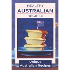 (영문도서) Healthy AustralianRecipes: Unique Australian Recipes: South African Cuisine Guide Paperback, Independently Published, English, 9798462384677