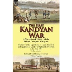 (영문도서) The First Kandyan War: A Narrative & History of the British Conquest of Ceylon-Narrative of t... Paperback, Leonaur Ltd, English, 9781782822905