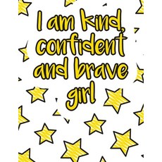 I am kind confident and brave girl: A valuable and beautiful coloring book that helps to build your... Paperback, Independently Published
