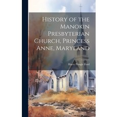 (영문도서) History of the Manokin Presbyterian Church Princess Anne Maryland Hardcover, Legare Street Press, English, 9781020017988