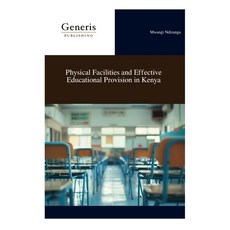 (영문도서) Physical Facilities and Effective Educational Provision in Kenya Paperback, Bayshop (Generis Publishing), English, 9798892487900