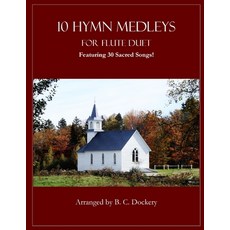 (英文圖書)10 Hymn Medleys for Flute Duet: Featuring 30 Sacred Songs! 平裝版, Independently Published, 英文