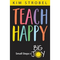 (영문도서) Teach Happy: Small Steps to Big Joy Paperback, Impress, LP, English, 9781948334716