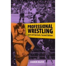 (영문도서) Professional Wrestling: Sport and Spectacle Second Edition Paperback, University Press of Mississ..., English, 9781496826596
