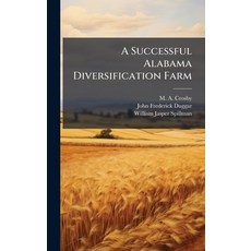(영문도서)A Successful Alabama Diversification Farm Hardcover, Hutson Street Press, English, 9781024692259