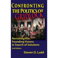 (영문도서)Confronting the Politics of Gridlock Revisiting the Founding Visions in Search... Hardcover, Distinction Press, English, 9781937667382