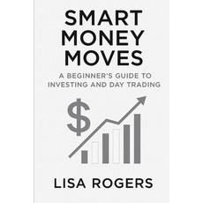 (영문도서)Smart Money Moves: A Beginner's Guide to Investing and Day Trading Paperback, Independently Published, English, 9798287667566