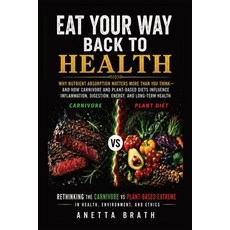 (영문도서)Eat Your Way Back to Health: Why Nutrient Absorption Matters More Than You Think... Paperback