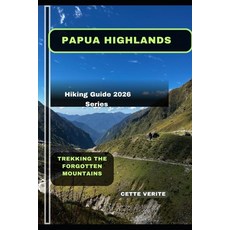 (영문도서)Papua Highlands: Trekking the Forgotten Mountains Paperback, Independently Published, English, 9798242028449