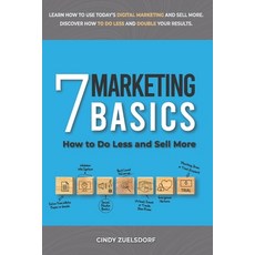 (영문도서) 7 Marketing Basics: How to Do Less and Sell More Paperback, Independently Published, English, 9798680735206