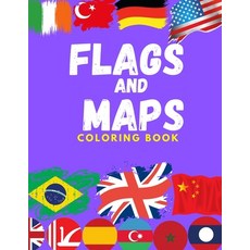 flags and maps coloring book: perfect geography gift for kids and Adult Color in flags and maps for... Paperback, Independently Published