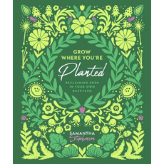 (영문도서)Grow Where You're Planted: Reclaiming Eden in Your Own Backyard Hardcover, Sophia Institute Press, English, 9798889116080