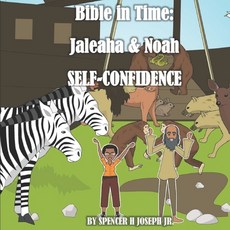 Bible in Time: Jaleaha & Noah: Self-Confidence Paperback, Createspace Independent Publishing Platform