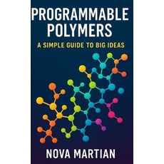 (英文圖書)Programmable Polymers: A Simple Guide to Big Ideas 平裝版, Independently Published, 英文