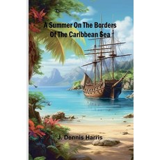 (영문도서) A summer on the borders of the Caribbean sea. Paperback, Alpha Edition, English, 9789364731096