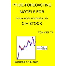 Price-Forecasting Models for China Index Holdings Ltd CIH Stock Paperback, Independently Published, English, 9798735293132