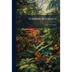 (英文書)Termini Botanici： In Usum Juventutis Academicæ Edinensis. Accedunt Index Rerumq... 平裝版, Nabu Press, 英文